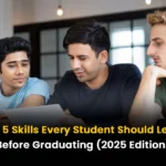 Top 5 Skills Every Student Should Learn Before Graduating