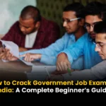 How to Crack Government Job Exams in India