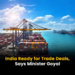 India Ready for Trade Deals, Says Minister Goyal