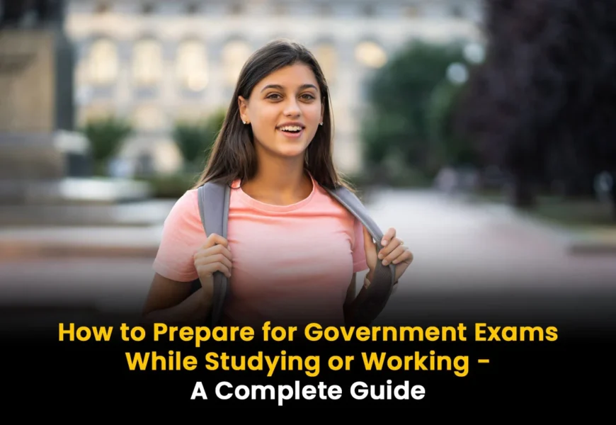 Prepare for Government Exams While Studying or Working