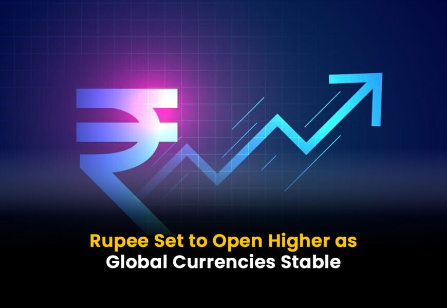 Rupee Set to Open Higher as Global Currencies Stable
