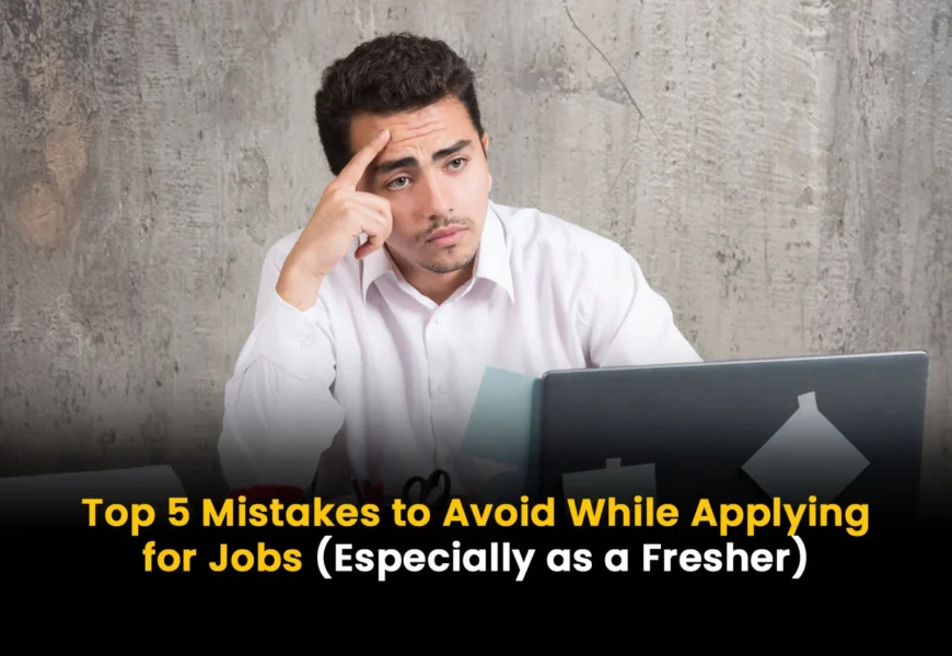 Top 5 Mistakes to Avoid While Applying for Jobs