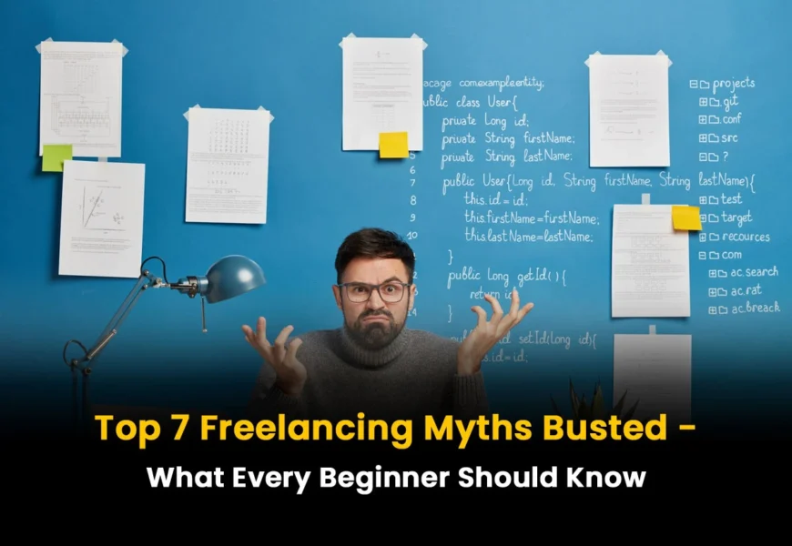Top 7 Freelancing Myths Busted