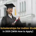 Top Scholarships for Indian Students in 2025